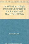 Introduction to Flight Training A Sourcebook for Students and Newly Rated Pilots