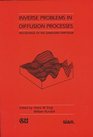 Inverse Problems in Diffusion Processes Proceedings of the GammSiam Symposium