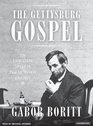 The Gettysburg Gospel The Lincoln Speech That Nobody Knows