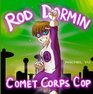 Rod Dormin Comet Corps Cop