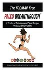 The FODMAP FREE Paleo Breakthrough in COLOR 4 Weeks of Autoimmune Paleo Recipes Without FODMAPS