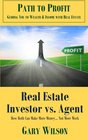 Real Estate Investor vs Agent How Both Can Make More Money Not More Work Make More Money Not More Work