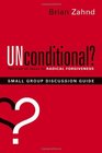 Unconditional Small Group Discussion Guide