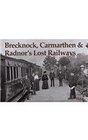 Brecknock Carmarthen and Radnor's Lost Railways