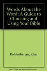 Words About the Word A Guide to Choosing and Using Your Bible