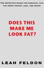 Does This Make Me Look Fat? : The Definitive Rules for Dressing Thin for Every Height, Size, and Shape