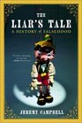 The Liar's Tale A History of Falsehood