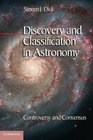 Discovery and Classification in Astronomy Controversy and Consensus