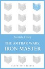 The Amtrak Wars Iron Master The Talisman Prophecies Part 3