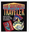 The Quotable Traveler: Wise Words for Travelers, Explorers, and Wanderers/Miniature Book