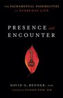 Presence and Encounter: The Sacramental Possibilities of Everyday Life