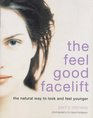 The Feelgood Facelift A Guide to Looking Good and Feeling Younger