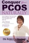 Conquer Your PCOS Naturally How to Balance Your Hormones Naturally Regain Fertility and Live a SymptomFree Well Life