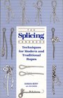 The Splicing Handbook Techniques for Modern and Traditional Ropes