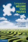 Comparative Welfare State Politics Development Opportunities and Reform