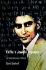 Kafka's Jewish Languages The Hidden Openness of Tradition
