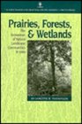 Prairies Forests and Wetlands The Restoration of Natural Landscape Communities in Iowa
