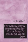 For A Busy Day A Morning Prayer For a Busy Or Troubled Week Day