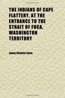 The Indians of Cape Flattery at the Entrance to the Strait of Fuca Washington Territory