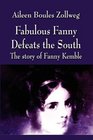Fabulous Fanny Defeats the South: The Story of Fanny Kemble