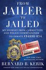 From Jailer to Jailed My Journey from Correction and Police Commissioner to Inmate 84888054