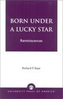 Born Under a Lucky Star Reminiscences  Reminiscences