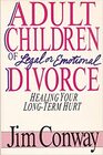 Adult Children of Legal or Emotional Divorce: Healing Your Long Term Hurt