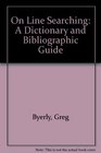 On Line Searching A Dictionary and Bibliographic Guide