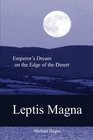 Leptis Magna Emperor's Dream on the Edge of the Desert