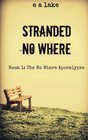 Stranded No Where (No Where Apocalypse, Bk 1)