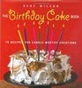 The Birthday Cake Book 75 Recipes for CandleWorthy Creations