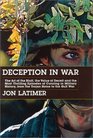 Deception in War The Art of the Bluff the Value of Deceit and the Most Thrilling Episodes of Cunning in Military History from the Trojan Horse to the Gulf War
