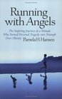 Running With Angels The Inspiring Journey of a Woman Who Turned Personal Tragedy into Triumph Over Obesity