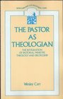 The Pastor as Theologian Integration of Pastoral Ministry Theology and Discipleship
