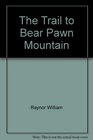 TRAIL TO BEAR PAW MT