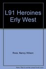 L91 Heroines Erly West