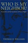 Who Is My Neighbor Personalism And The Foundations Of Human Rights