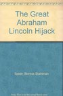 The Great Abraham Lincoln Hijack
