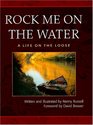 Rock Me on the Water: A Life on the Loose