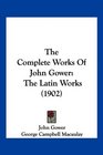 The Complete Works Of John Gower The Latin Works