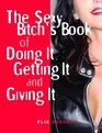 The Sexy Bitch's Book of Doing It Getting It and Giving It