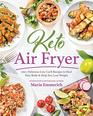 Keto Air Fryer 200 Delicious LowCarb Recipes to Heal Your Body  Help You Lose Weight