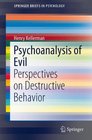Psychoanalysis of Evil Perspectives on Destructive Behavior