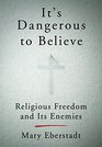 It's Dangerous to Believe Religious Freedom and Its Enemies