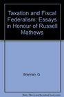 Taxation and Fiscal Federalism Essays in Honour of Russell Mathews