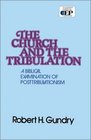 Church and the Tribulation  A Biblical Examination of Posttribulationism