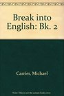 Break into English Bk 2