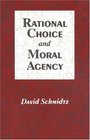 Rational Choice and Moral Agency