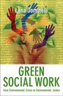 Green Social Work From Environmental Crises to Environmental Justice