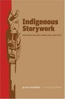 Indigenous Storywork Educating the Heart Mind Body and Soul